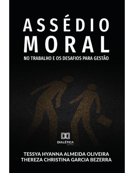 Assédio Moral no Trabalho e os Desafios para Gestão