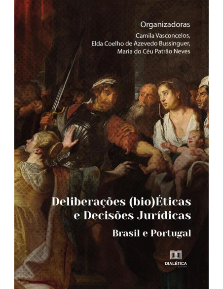 Deliberações (bio)Éticas e Decisões Jurídicas:Brasil e Portugal