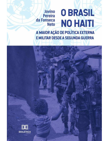 O Brasil no Haiti:a maior ação de política externa e militar desde a Segunda Guerra