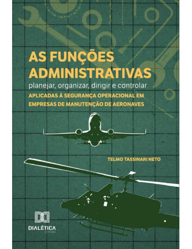 As funções administrativas - planejar, organizar, dirigir e controlar - aplicadas à segurança operacional em empresas de manutenção de aeronaves