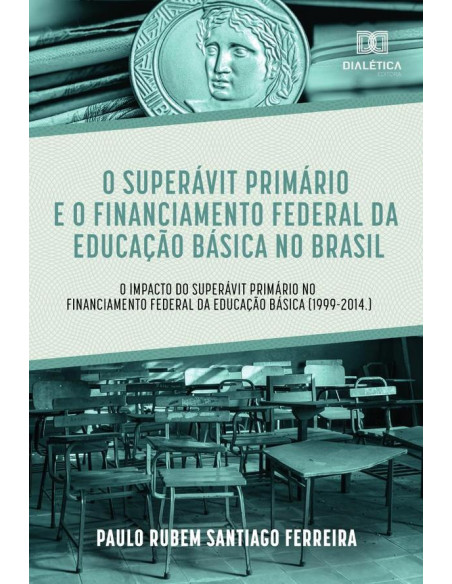 O superávit primário e o financiamento federal da educação:o impacto do superávit primário no financiamento federal da educação básica (1999-2014.)