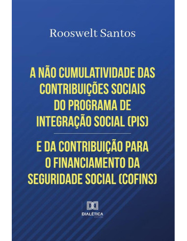 A não cumulatividade das contribuições sociais do Programa de Integração Social (PIS) e da Contribuição para o Financiamento da Seguridade Social (COFINS)