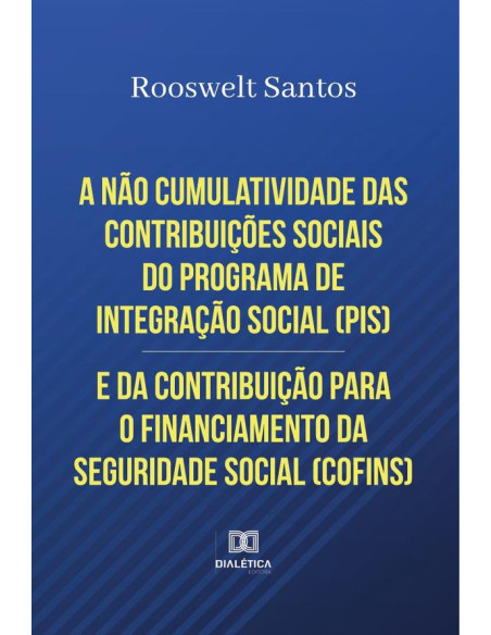 A não cumulatividade das contribuições sociais do Programa de Integração Social (PIS) e da Contribuição para o Financiamento da Seguridade Social (COFINS)