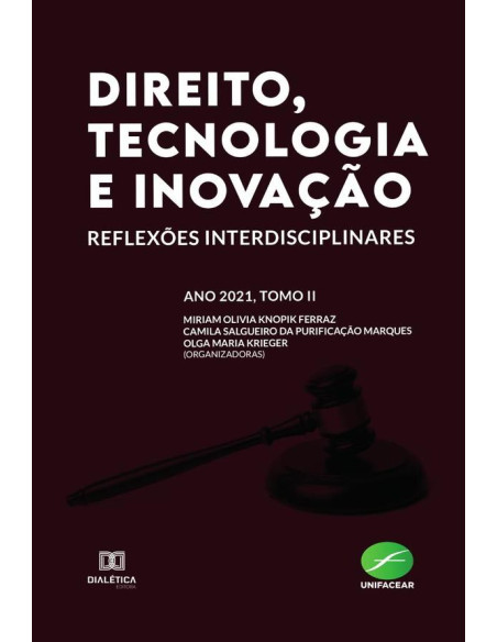 Direito, Tecnologia e Inovação:reflexões interdisciplinares: ano 2022, tomo II