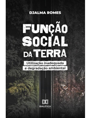 Função social da terra:utilização inadequada e degradação ambiental