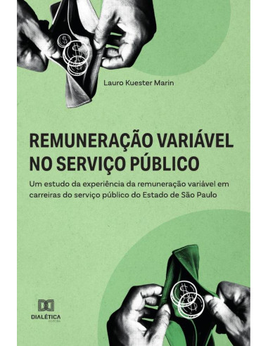 Remuneração variável no serviço público:um estudo da experiência da remuneração variável em carreiras do serviço público do Estado de São Paulo