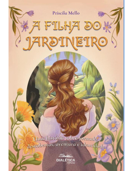 A Filha do Jardineiro:uma história sobre jornada, descobertas, aventura e identidade