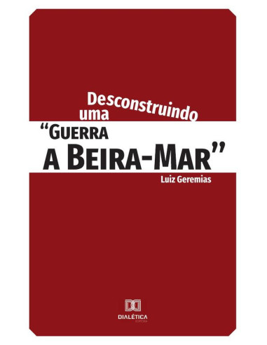 Desconstruindo uma "guerra a Beira-Mar"