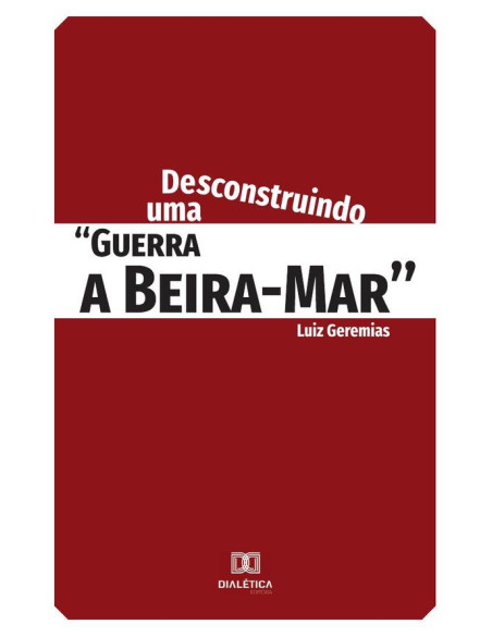 Desconstruindo uma "guerra a Beira-Mar"