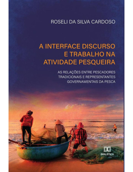 A interface discurso e trabalho na atividade pesqueira:as relações entre pescadores tradicionais e representantes governamentais da pesca