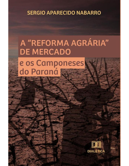 A “Reforma Agrária” de Mercado e os Camponeses do Paraná