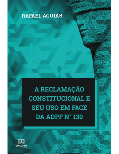 A reclamação constitucional e seu uso em face da ADPF n° 130