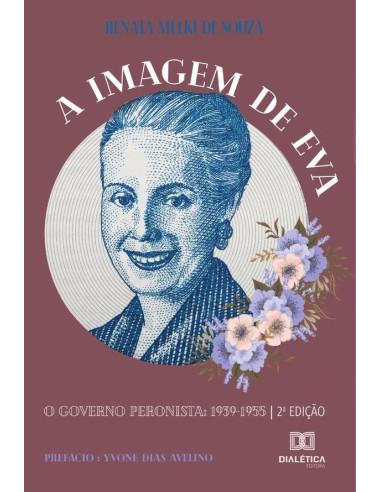 A Imagem de Eva:o governo peronista: 1939-1955