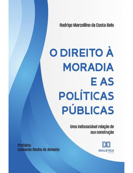 O direito à moradia e as políticas públicas:uma indissociável relação de sua construção