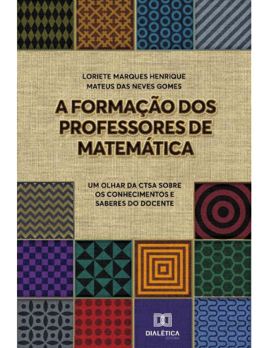 A Formação dos Professores de Matemática:um olhar da CTSA sobre os conhecimentos e saberes do docente