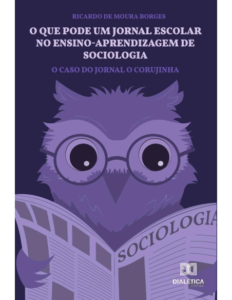 O que pode um jornal escolar no ensino-aprendizagem de sociologia:o caso do Jornal O Corujinha