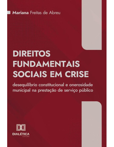 Direitos Fundamentais Sociais em Crise:desequilíbrio constitucional e onerosidade municipal na prestação de serviço público