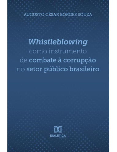 Whistleblowing como instrumento de combate à corrupção no setor público brasileiro