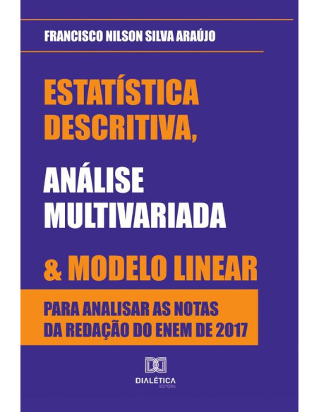 Estatística descritiva, análise multivariada e modelo linear para analisar as notas da redação do ENEM de 2017