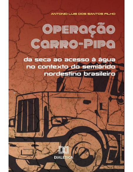 Operação Carro-Pipa:da seca ao acesso à água no contexto do semiárido nordestino brasileiro