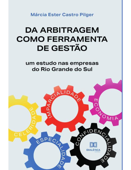 Da arbitragem como ferramenta de gestão:um estudo nas empresas do Rio Grande do Sul