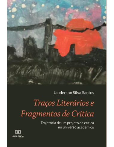 Traços Literários e Fragmentos de Crítica:trajetória de um projeto de crítica no universo acadêmico