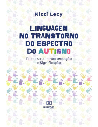 Linguagem no Transtorno do Espectro do Autismo:Processos de Interpretação e Significação