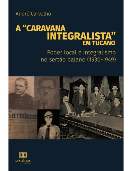 A “Caravana Integralista” em Tucano:poder local e integralismo no sertão baiano (1930-1949)