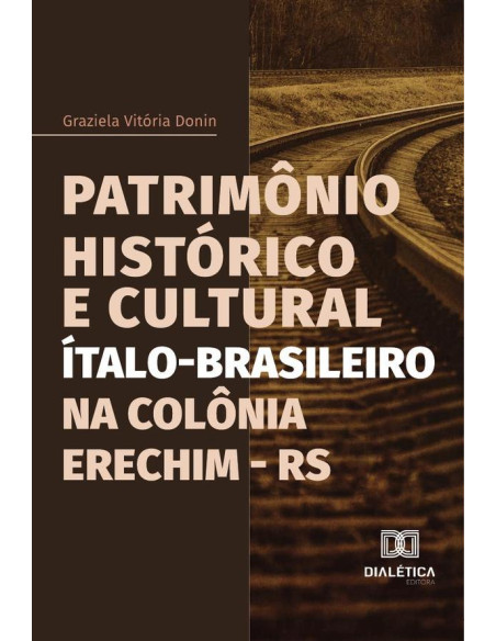 Patrimônio Histórico e Cultural Ítalo-Brasileiro na Colônia Erechim - RS