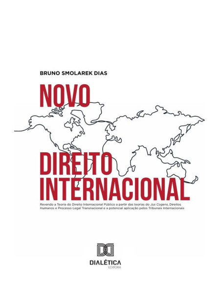 Novo Direito Internacional:revendo a teoria do direito internacional público a partir das teorias do jus cogens, Direitos Humanos e Processo Legal Transnacional e a potencial aplicação pelos tribunais