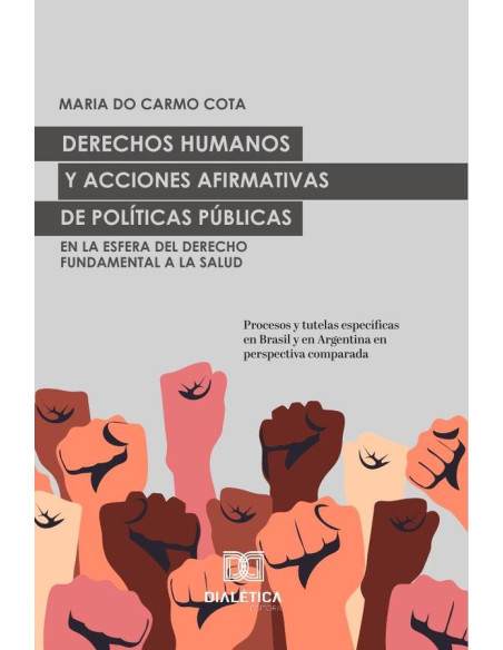 Derechos Humanos y acciones afirmativas de Políticas Públicas en la esfera del Derecho Fundamental a la Salud:procesos y tutelas específicas en Brasil y en Argentina en perspectiva comparada