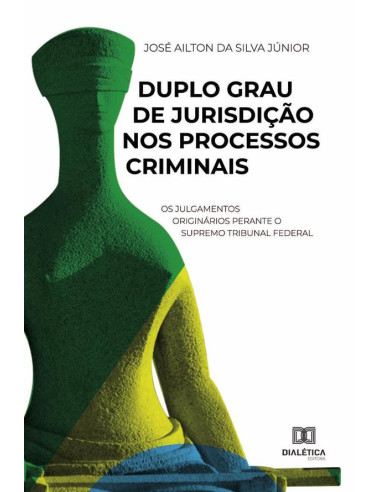 Duplo Grau de Jurisdição nos Processos Criminais:os julgamentos originários perante o Supremo Tribunal Federal