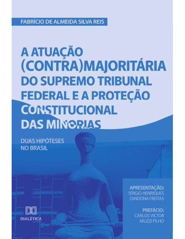 A atuação (contra)majoritária do Supremo Tribunal Federal e a proteção constitucional das minorias:duas hipóteses no Brasil