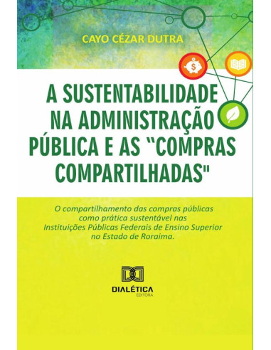 A sustentabilidade na administração pública e as “compras compartilhadas”:o compartilhamento das compras públicas como prática sustentável nas Instituições Públicas Federais de Ensino Superior no Esta