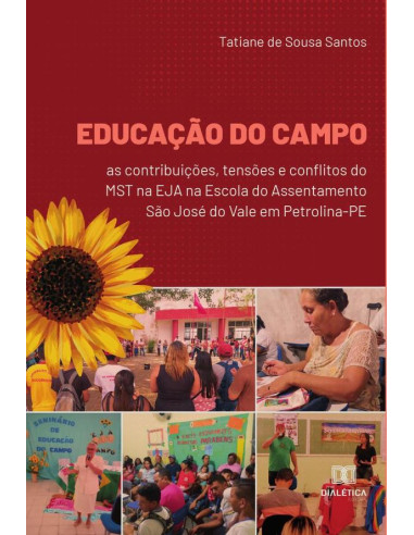 Educação do Campo:as contribuições, tensões e conflitos do MST na EJA na Escola do Assentamento São José do Vale em Petrolina-PE