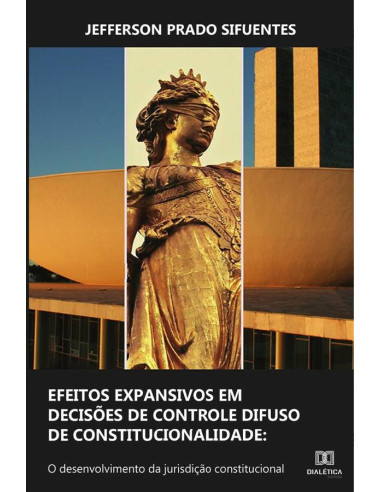 Efeitos expansivos em decisões de controle difuso de constitucionalidade:o desenvolvimento da jurisdição constitucional