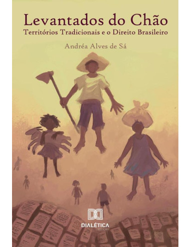 Levantados do Chão:territórios tradicionais e o Direito Brasileiro