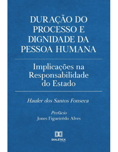 Duração do processo e dignidade da pessoa humana:implicações na responsabilidade do Estado