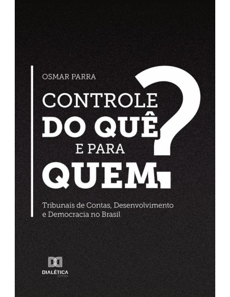 Controle do quê e para quem?:tribunais de contas, desenvolvimento e democracia no Brasil