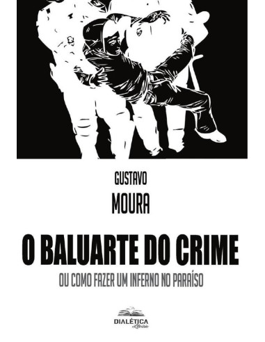 O Baluarte do Crime:ou como fazer um inferno no paraíso