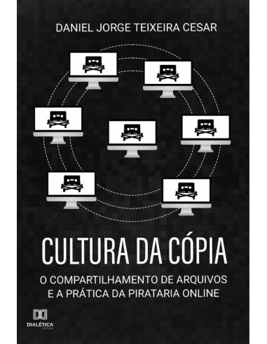 Cultura da Cópia:o compartilhamento de arquivos e a prática da pirataria online