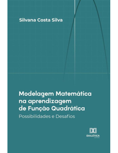 Modelagem Matemática na aprendizagem de Função Quadrática:Possibilidades e Desafios