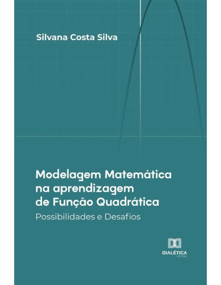 Modelagem Matemática na aprendizagem de Função Quadrática:Possibilidades e Desafios