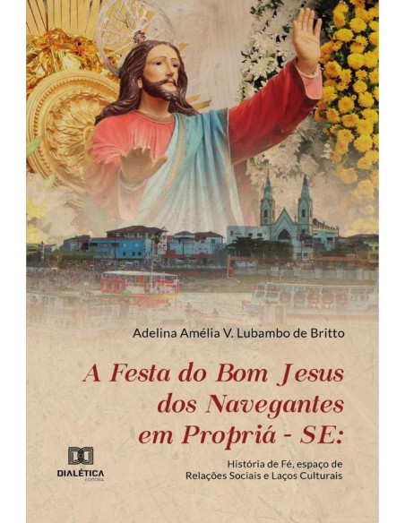 A Festa do Bom Jesus dos Navegantes em Propriá-se:história de fé, espaço de relações sociais e laços culturais