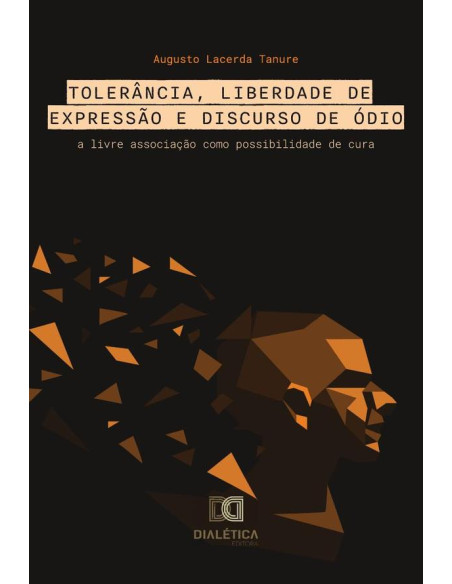 Tolerância, Liberdade de Expressão e Discurso de Ódio:a livre associação como possibilidade de cura