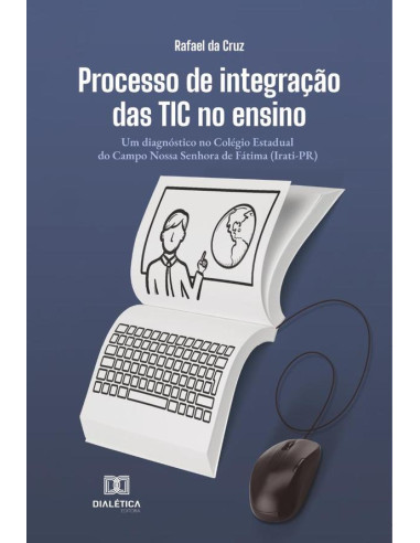 Processo de integração das TIC no ensino:um diagnóstico no Colégio Estadual do Campo Nossa Senhora de Fátima (Irati-PR)