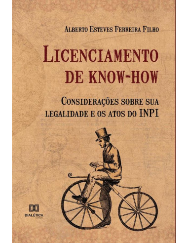 Licenciamento de know-how:considerações sobre sua legalidade e os atos do INPI