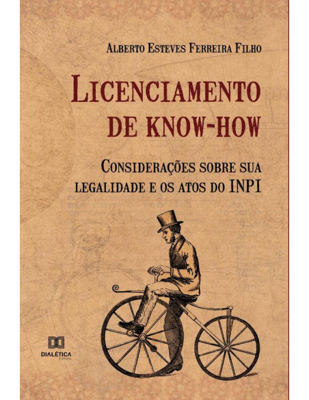 Licenciamento de know-how:considerações sobre sua legalidade e os atos do INPI