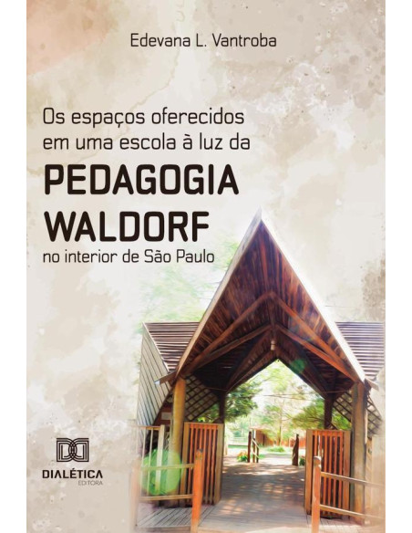 Os espaços oferecidos em uma escola à luz da Pedagogia Waldorf no interior de São Paulo