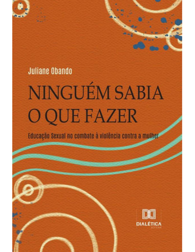 Ninguém sabia o que fazer:educação sexual no combate à violência contra a mulher